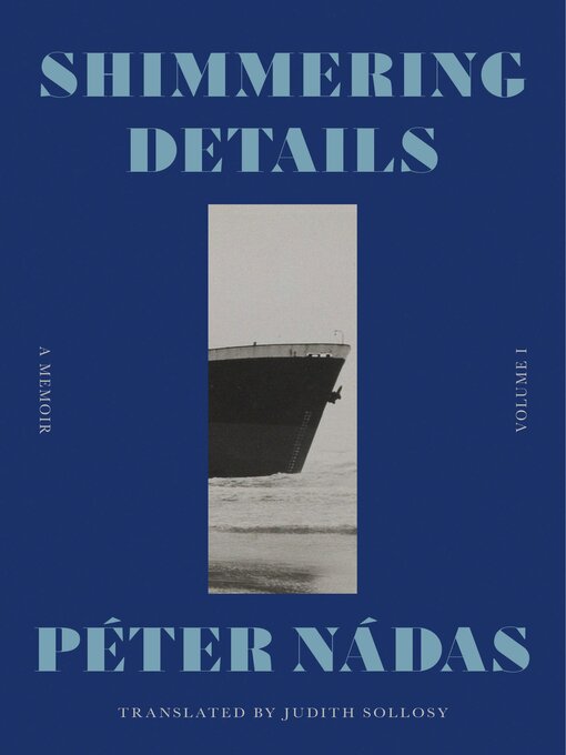 Title details for Shimmering Details, Volume I by Péter Nádas - Available